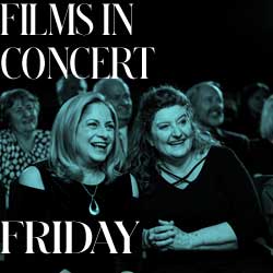 Films In Concert Series - Friday