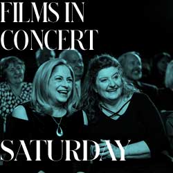 Films In Concert Series - Saturday