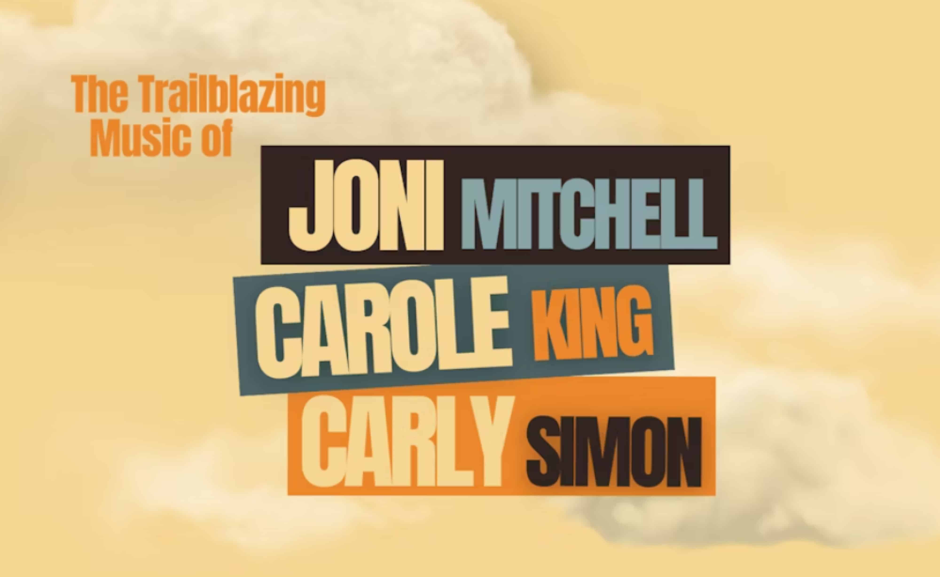 Trailblazing Music of Joni Mitchell, Carole King, & Carly Simon