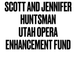 Scott and Jennifer Huntsman Utah Opera Enhancement Fund