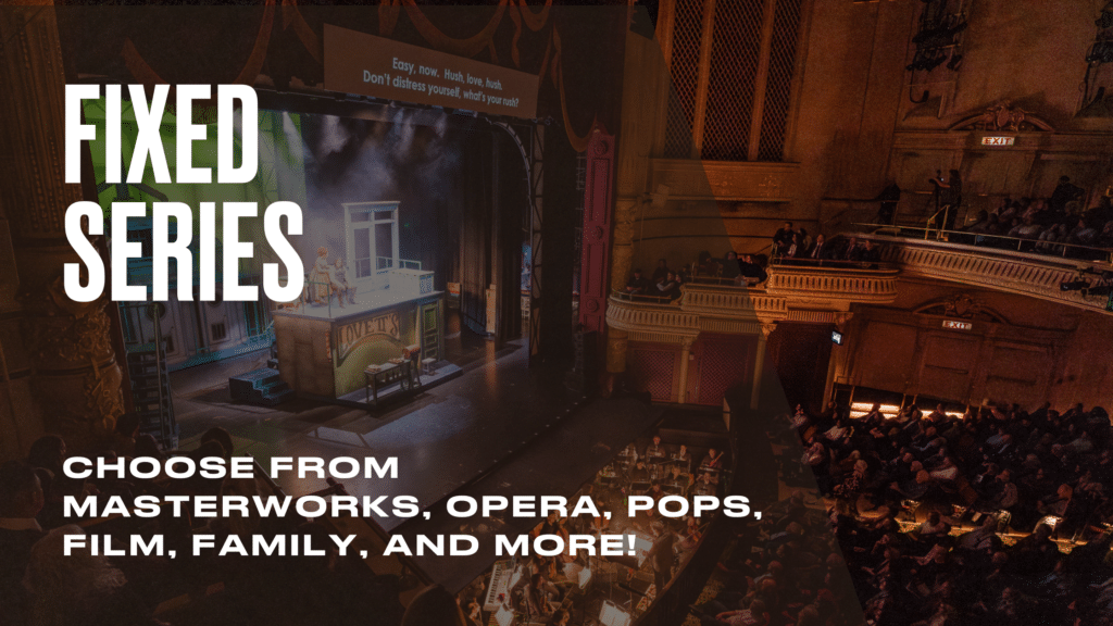 A dimly lit theater stage set for a play, with a small building facade, signage, and audience seating. Text on the left reads: Fixed Series. Choose from Masterworks, Opera, Pops, Film, Family, and More!.