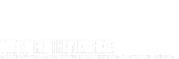 White text on a black background reads: THE MORE, THE MERRIER! SAVE UP TO 20% WHEN YOU BRING A GROUP OF 10+.