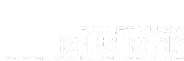 Black background with bold white text: BALLET MUSIC RAVEL & STRAVINSKY and smaller text below: GET SWEPT AWAY IN A NIGHT OF FAIRY TALES.