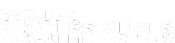 White text on a light gray background reads: YOUNG PROFESSIONALS ENGAGEMENT SERIES.
