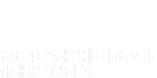 White background with large, bold white text at the bottom reading BACK-TO-BACK BRILLIANCE WITH MARKUS POSCHNER. The text blends into the background, making it difficult to read.