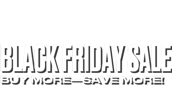 Black and white graphic with bold text reading “BLACK FRIDAY SALE” and “BUY MORE — SAVE MORE!” underneath.
