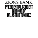 The Zions Bank Presidential Concert in Honor of Dr. Astrid Tuminez