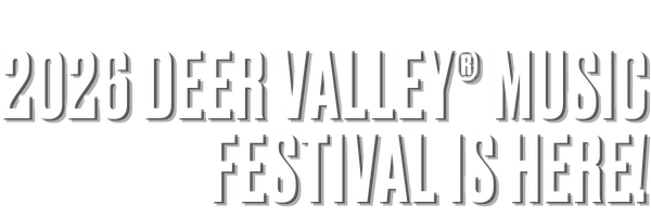 Text reads: 2026 Deer Valley® Music Festival is here! in bold, shadowed white lettering on a light background.