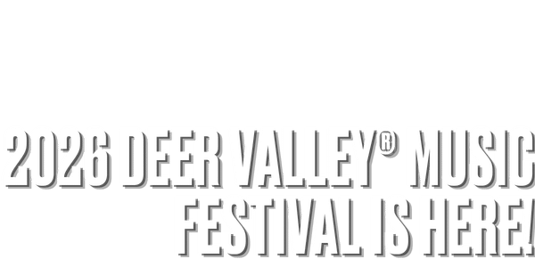 Bold white text on a light gray background reads, 2026 Deer Valley® Music Festival Is Here! with a shadow effect, emphasizing the festival announcement.