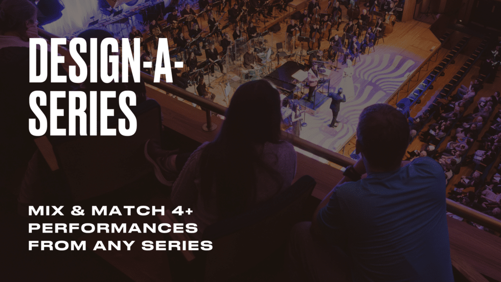 Two people sit in a theater balcony overlooking an orchestra performing on stage. Text reads: DESIGN-A-SERIES. Mix & match 4+ performances from any series.