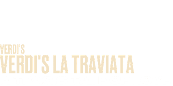 Text reads: VERDIS LA TRAVIATA A TRAGIC TALE OF LOVE in large, pale yellow and white font on a light gray background.