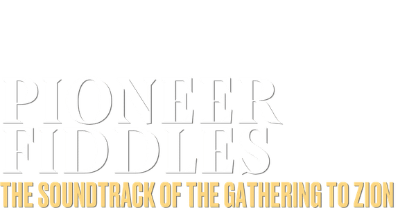 Text reads: Pioneer Fiddles in large white letters with a shadow effect, above The Soundtrack of the Gathering to Zion in bold yellow capital letters on a white background.