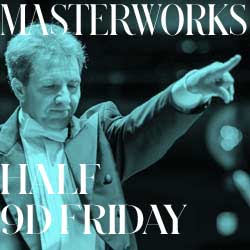 Masterworks 9 D Series - Friday